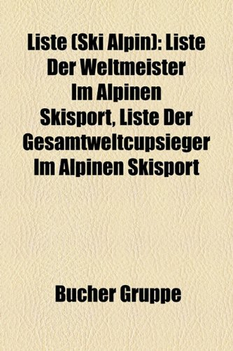 Liste (Ski Alpin): Liste Der Weltmeister Im Alpinen Skisport, Liste Der Gesamtweltcupsieger Im Alpinen Skisport