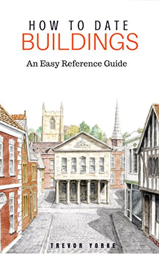 How to Date Buildings: an Illustrated Easy-Reference Guide