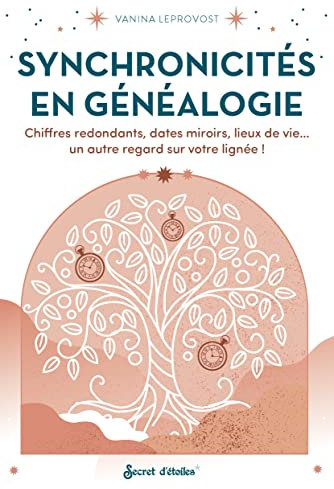 Synchronicités en généalogie: Chiffres redondants, dates miroirs, lieux de vie... un autre regard sur votre lignée !