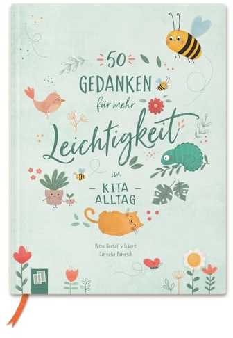 50 Gedanken für mehr Leichtigkeit im Kita-Alltag: Ein Inspirations- und Eintragbuch für pädagogische Fachkräfte