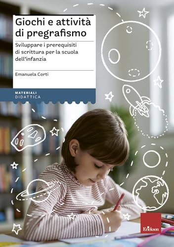 Giochi e attività di pregrafismo. Sviluppare i prerequisiti di scrittura per la scuola dell'infanzia