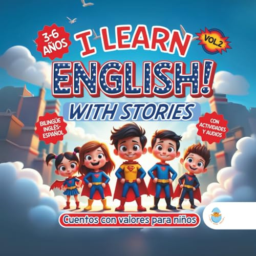 I LEARN ENGLISH! WITH STORIES. CUENTOS CON VALORES PARA NIÑOS DE 3 A 6 AÑOS: Historias bilingües con superhéroes que inspiran solidaridad, creatividad ... ACTIVIDADES DE INGLÉS PARA NIÑOS 3-7 AÑOS.)