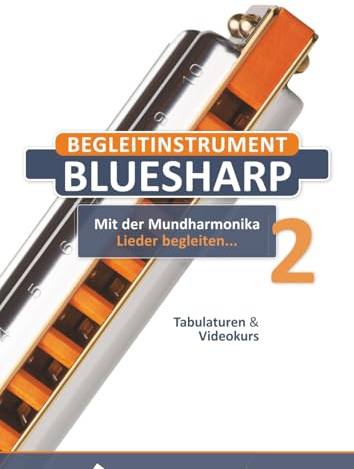 Begleitinstrument Bluesharp - Mit der Mundharmonika Lieder begleiten... - 2: Tabulaturen & Videokurs