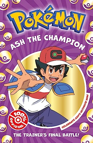 Pokémon: Ash the Champion Chapter Book: New for 2024. Celebrate Ash’s final battle in this action-packed book, perfect for getting gaming fans aged 7, 8, 9 & 10 into reading.