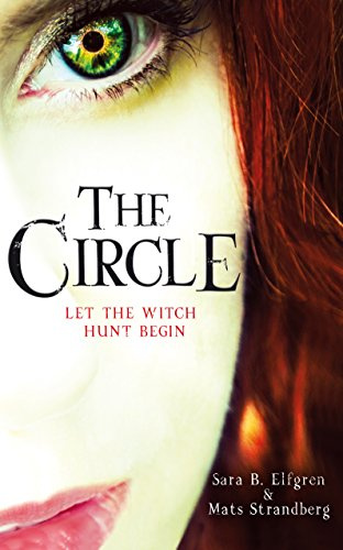 The Circle: Mats Strandberg & Sara B. Elfgren (Engelsfors Trilogy, 1)
