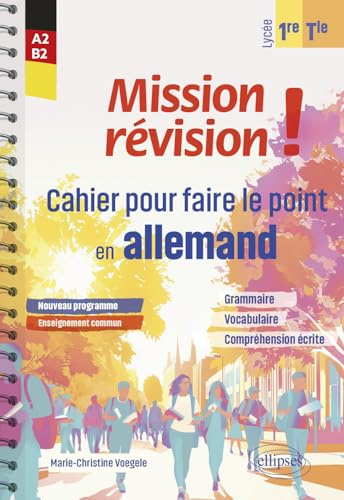Mission révision !: Cahier pour faire le point en allemand 1re/Tle A2-B2