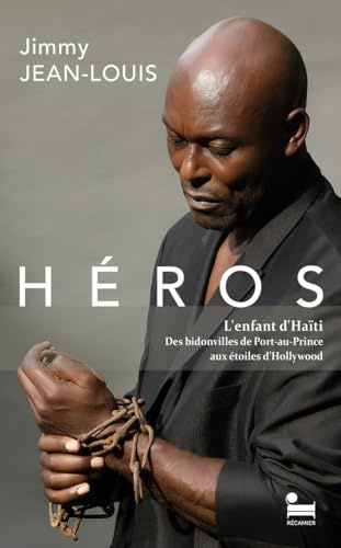 Héros - L'enfant d'Haïti. Des bidonvilles de Port-au-Prince aux étoiles d'Hollywood