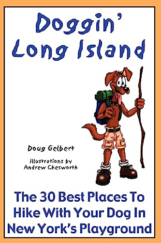 Doggin' Long Island: The 30 Best Places To Hike With Your Dog In New York's Playground (Hike With Your Dog Guidebooks)