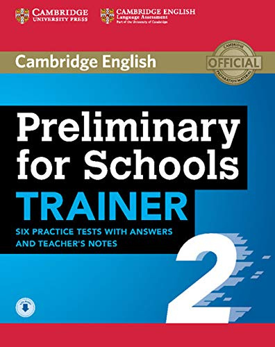 Preliminary for Schools Trainer 2 Six Practice Tests with Answers and Teacher's Notes with Audio: Vol. 2