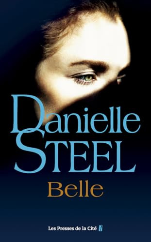 Belle : roman de Danielle Steel, l'autrice à succès avec plus d'un milliard d'exemplaires vendus à travers le monde
