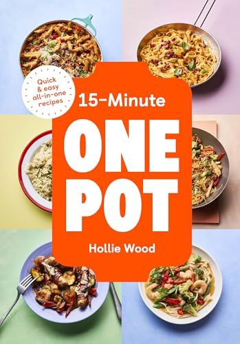 15-Minute One Pot: Quick & easy all-in-one recipes