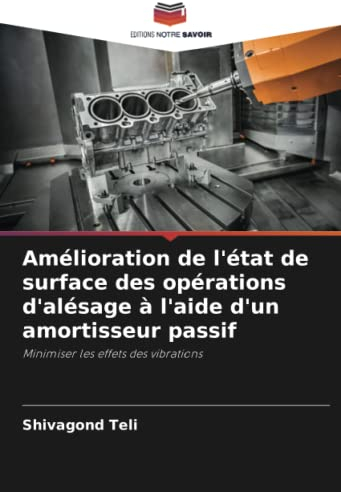 Amélioration de l'état de surface des opérations d'alésage à l'aide d'un amortisseur passif: Minimiser les effets des vibrations