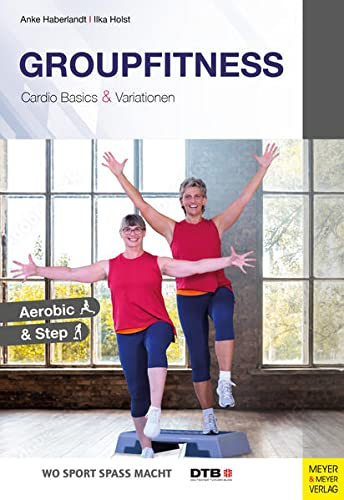 Groupfitness - Cardio Basics & Variationen: Aerobic & Step