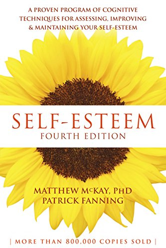 Self-Esteem: A Proven Program of Cognitive Techniques for Assessing, Improving, and Maintaining Your Self-Esteem
