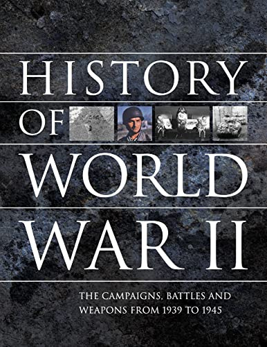 History of World War II: The campaigns, battles and weapons from 1939 to 1945