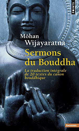 Sermons du Bouddha: La traduction intégrale de 20 textes du canon bouddhique (Points Sagesses)