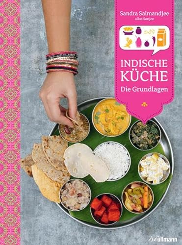 Indische Küche: Die Grundlagen (Länderküchen Schritt für Schritt)