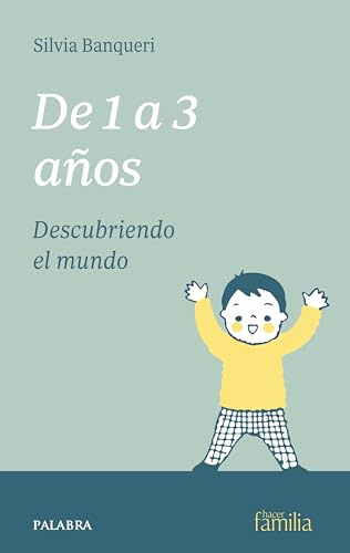 De 1 a 3 años. Descubriendo mundo (Nuevo Hacer Familia)
