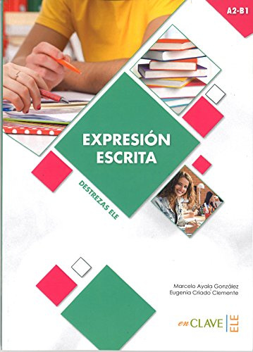 Expresión Escrita A2-B1: Expresion Escrita - Nivel intermedio (A2-B1) (Destrezas ELE)