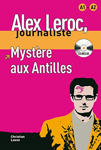 Collection Alex Leroc. Mystère aux Antilles + CD: Mystere aux Antilles - Livre + CD (A1/A2) (Alex Leroc Journaliste) - 9788484433934
