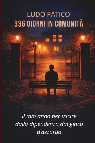 336 Giorni in Comunità: Il mio anno per uscire dalla dipendenza dal gioco d’azzardo