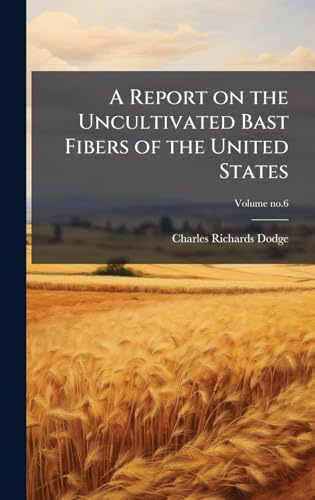 A Report on the Uncultivated Bast Fibers of the United States