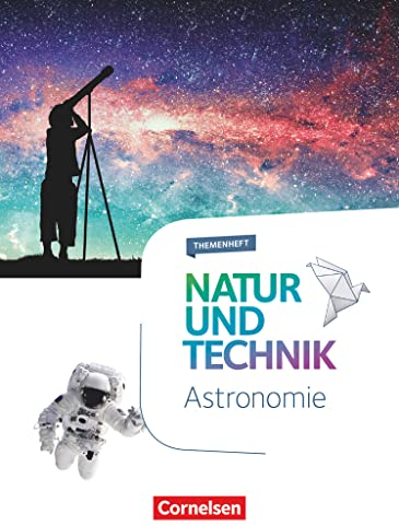 Natur und Technik - Naturwissenschaften: Neubearbeitung - Themenhefte - 5.-10. Schuljahr: Astronomie - Themenheft