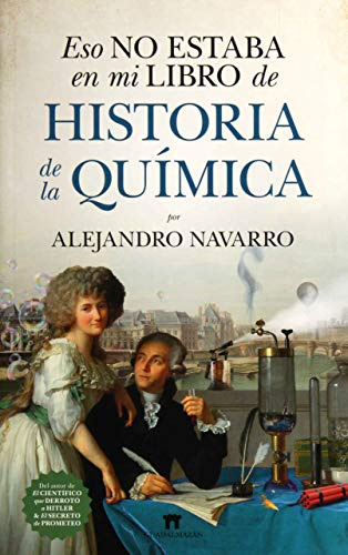 Eso no estaba en mi libro de historia de la Química (Divulgación Científica)