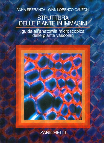 Struttura delle piante in immagini. Guida all'anatomia microscopica delle piante vascolari