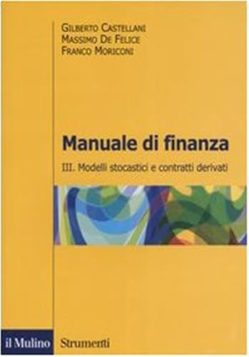 Manuale di finanza. Modelli stocastici e contratti derivati (Vol. 3)
