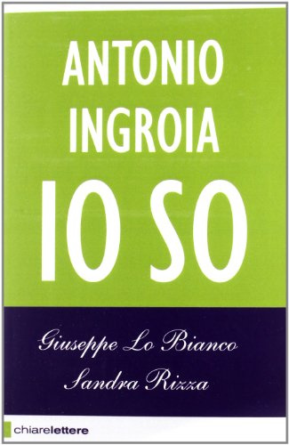 Io so. La verità sui rapporti tra mafia e Stato