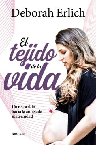 El tejido de la vida: Un recorrido hacia la anhelada maternidad