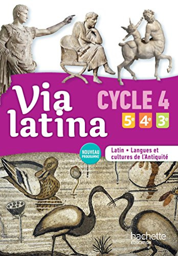 Via latina Latin langues et cultures de l'Antiquité 5e 4e 3e (CYCLE 4) Livre élève Ed. 2017
