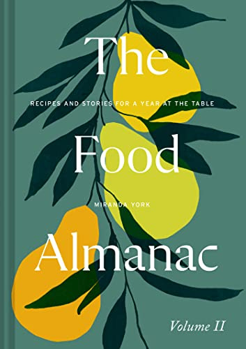 The Food Almanac: Volume Two: The essential seasonal recipes guide and cookbook: 2