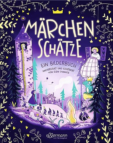 Märchenschätze: Ein Bilderbuch nacherzählt und illustriert von Eleni Livanios. Kinderbuch ab 3 Jahren mit Grimms Märchen