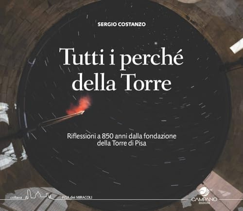 Tutti i perché della torre. Riflessioni a 850 anni dalla fondazione della Torre di Pisa