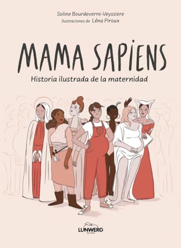 Mama Sapiens: Historia ilustrada de la maternidad (Novela gráfica)