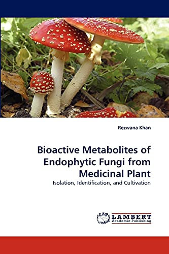 Bioactive Metabolites of Endophytic Fungi from Medicinal Plant: Isolation, Identification, and Cultivation