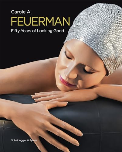 Carole A. Feuerman Fifty Years of Looking Good /anglais