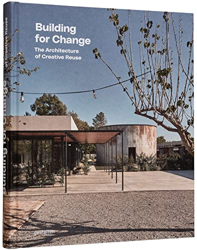 Building for change : The architecture of creative reuse