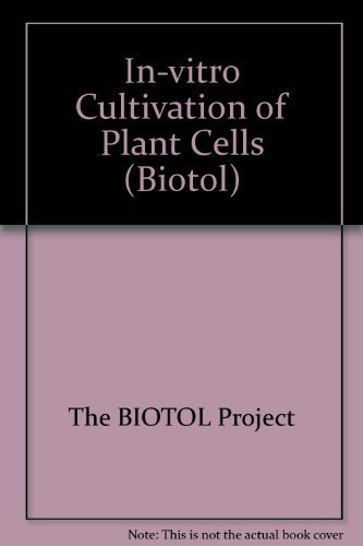 In Vitro Cultivation of Plant Cells (Biotol : Biotechnology by Open Learning)