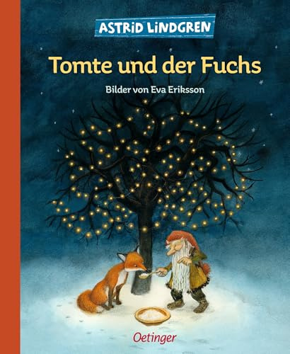 Tomte und der Fuchs: Astrid Lindgren Kinderbuch-Klassiker. Eine Winter-Geschichte mit Bildern von Eva Eriksson. Oetinger Weihnachten-Bilderbuch ab 4