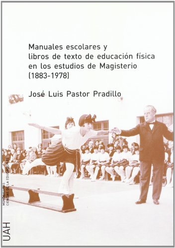 Manuales escolares y libros de texto de educación física en los estudios de Magisterio (1833-1978) (SIN COLECCION)