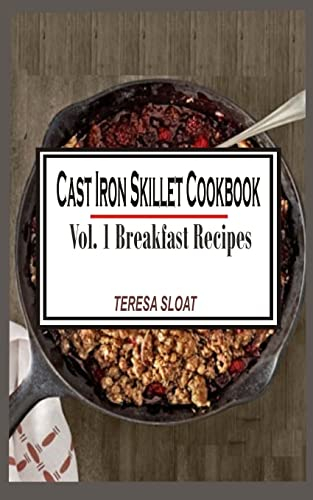 Cast Iron Skillet Cookbook: Vol.1 Breakfast Recipes