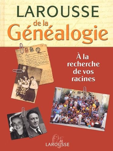 Le Larousse de la généalogie : à la recherche de vos racines