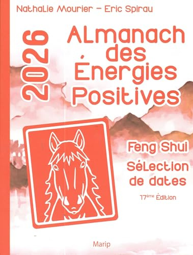 Almanach des énergies positives: Feng Shui sélection de dates
