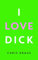 I Love Dick: Ausgezeichnet mit dem Academy of British Cover Design Awards 2016