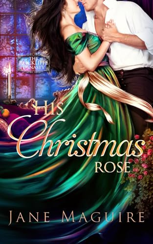 His Christmas Rose: The Rockliffe Dynasty Book 4