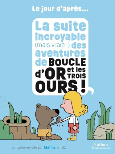 Boucle d'or et les 3 ours - Le jour d'après...la suite incroyable (mais vraie !) du conte - BD - Dès 5 ans