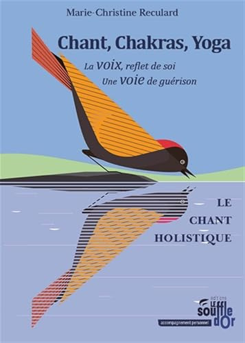 Chant, Chakras, Yoga: La voix, reflet de soi. Une voie de guérison